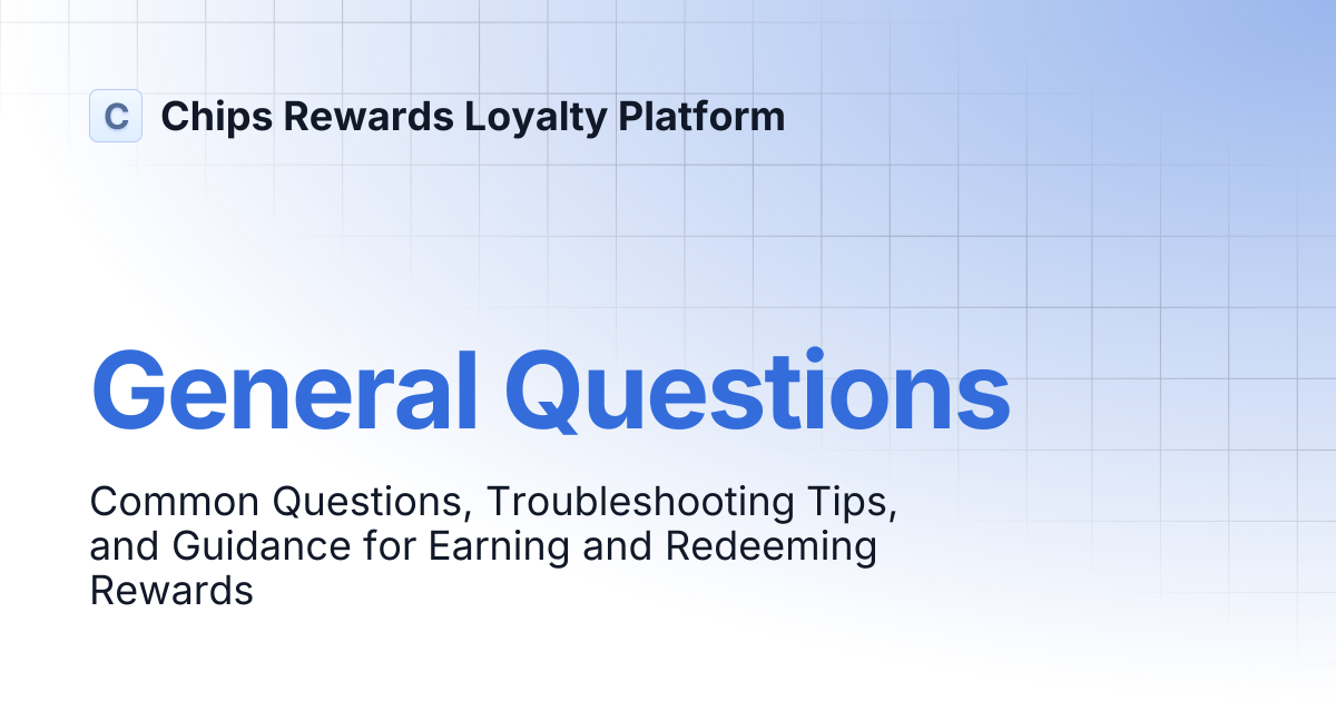 General Questions | Consumer | Chips Rewards Loyalty Platform